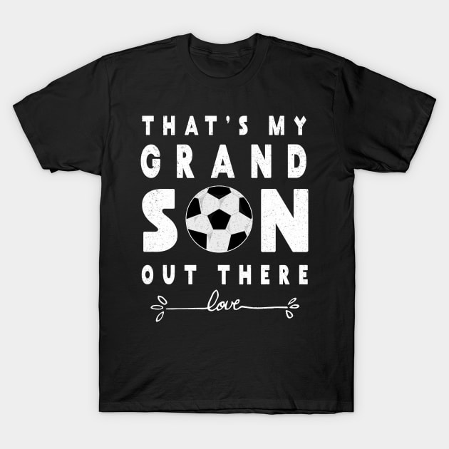 Soccer T-Shirt Gift for Grandma Grandpa Soccer GrandSon Tee T-Shirt by kaza191